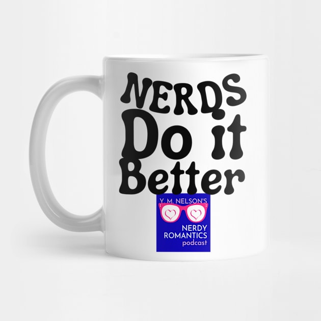 Nerds Do it Better - Nerdy Romantics Podcast Design by Nerdy Romantics Fan Shop